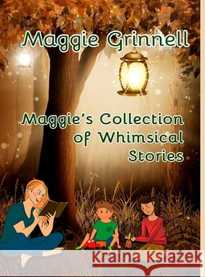 Maggie's Collection of Whimsical Stories Maggie Grinnell 9781304874887 Lulu.com - książka