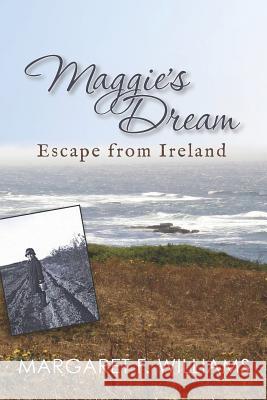 MAGGIE'S DREAM - Escape from Ireland Williams, Margaret F. 9781466451919 Createspace - książka