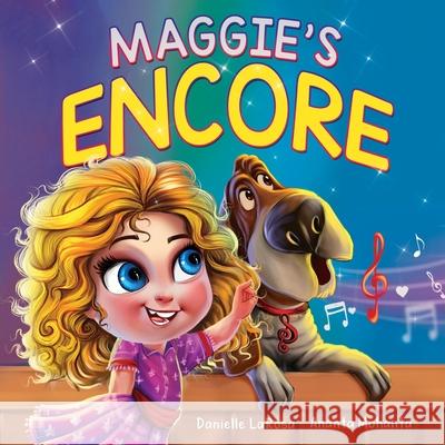 Maggie's Encore: A Heartwarming Tale of a Music Loving Shelter Dog Danielle LaRosa Ananta Mohanta 9781736592298 Danielle LaRosa - książka