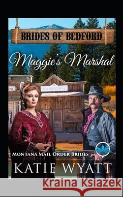 Maggie's Marshal: Montana Mail order Brides Wyatt, Katie 9781731411396 Independently Published - książka