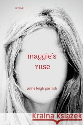 maggie's ruse Anne Leigh Parrish 9781947021907 Unsolicited Press - książka