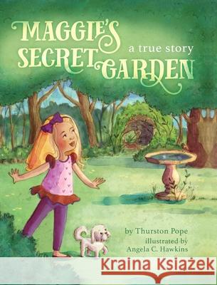 Maggie's Secret Garden Thurston Pope 9781641113366 Palmetto Publishing Group - książka