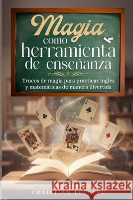 Magia como herramienta de ense?anza Christian Leclerc 9781522022121 Independently Published - książka
