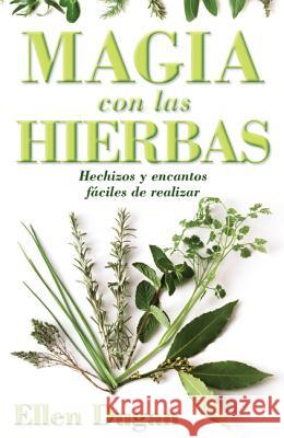 Magia Con las Hierbas: Hechizos y Encantos Faciles de Realizar = Herb Magic for Beginners = Herb Magic for Beginners Dugan, Ellen 9780738710433 Llewellyn Espanol - książka