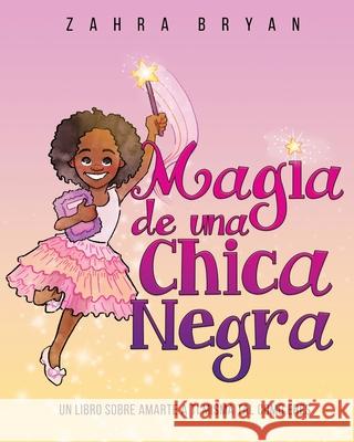 Magia de una chica negra: Un Libro Sobre Amarte a Ti Misma Tal Como Eres Zahra Bryan 9781736144534 Arhaz Nyleak Books - książka