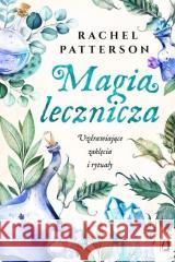 Magia lecznicza. Uzdrawiające zaklęcia i rytuały Rachel Patterson 9788366890176 Kobiece - książka