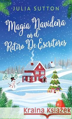 Magia Navideña En El Retiro De Escritores Julia Sutton 9784824113696 Next Chapter Circle - książka