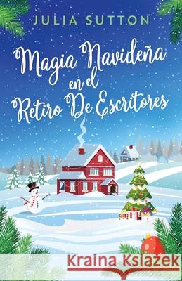Magia Navideña En El Retiro De Escritores Julia Sutton 9784824113702 Next Chapter Circle - książka
