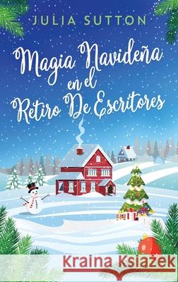 Magia Navideña En El Retiro De Escritores Julia Sutton 9784824113726 Next Chapter Circle - książka