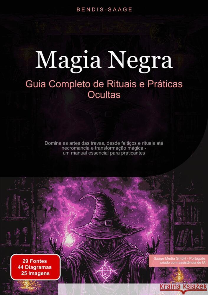 Magia Negra: Guia Completo de Rituais e Práticas Ocultas Saage - Português, Bendis A. I. 9783384522672 Saage Books - książka
