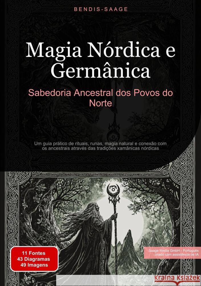 Magia Nórdica e Germânica: Sabedoria Ancestral dos Povos do Norte Saage - Português, Bendis A. I. 9783384522894 Saage Books - książka