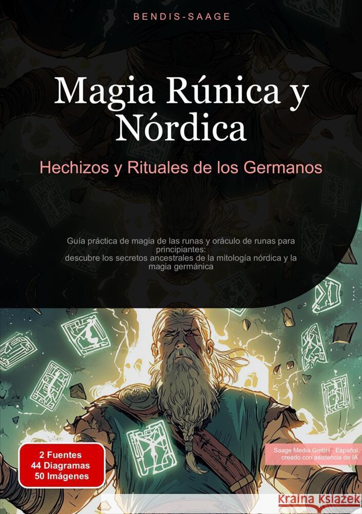 Magia Rúnica y Nórdica: Hechizos y Rituales de los Germanos Saage - Español, Bendis A. I. 9783384523327 Saage Books - książka