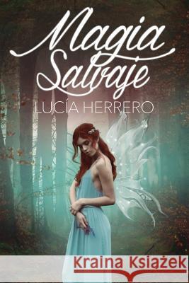 Magia salvaje Herrero, Lucia 9781986483544 Createspace Independent Publishing Platform - książka