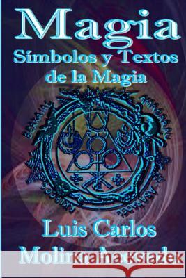 Magia: Símbolos y Textos de la Magia Molina Acevedo, Luis Carlos 9781515334828 Createspace - książka