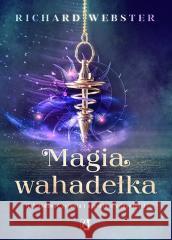 Magia wahadełka. Jak zadawać pytania... w.2 Richard Webster 9788367247535 Kobiece - książka