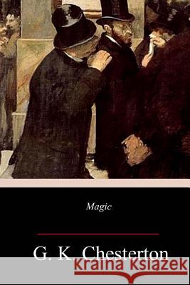 Magic G. K. Chesterton 9781717384263 Createspace Independent Publishing Platform - książka