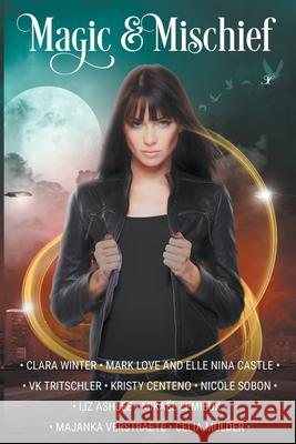 Magic & Mischief Clara Winter, Mark Love, Elle Nina Castle 9781393552369 Inkspell Publishing - książka