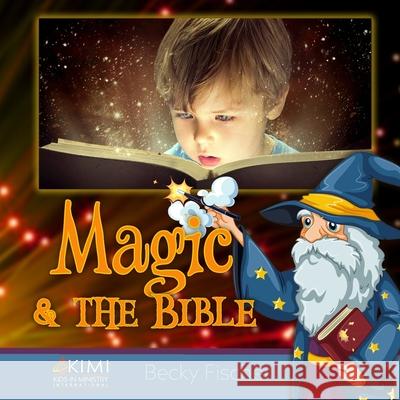 Magic & the Bible Becky Fischer 9798696485843 Independently Published - książka