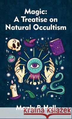 Magic: A Treatise on Natural Occultism Hardcover Hall, Manly P. 9781639233069 Lushena Books Inc - książka