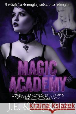 Magic Academy J. E. Keep M. Keep 9781501095412 Createspace - książka