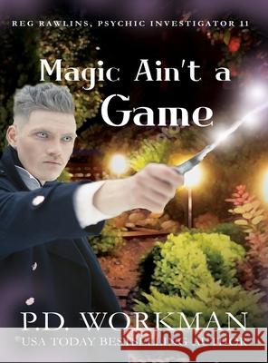 Magic Ain't a Game: A Paranormal & Cat Cozy Mystery P D Workman 9781774680988 P.D. Workman - książka