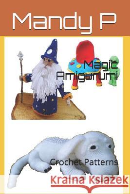 Magic Amigurumi: Crochet Patterns Kelly Dyga Kelly Dyga Mandy P 9781973187875 Independently Published - książka