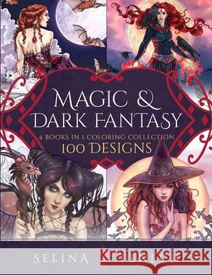 Magic and Dark Fantasy Coloring Collection: 100 Designs Selina Fenech 9781922390455 Fairies and Fantasy Pty Ltd - książka