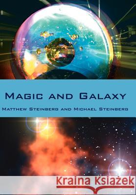 Magic and Galaxy Matthew Steinberg Michael Steinberg 9781425970321 Authorhouse - książka