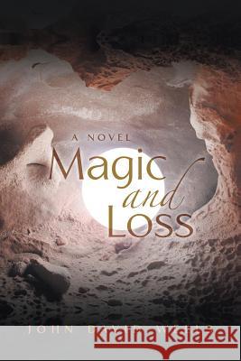 Magic and Loss John David Wells 9781491714805 iUniverse.com - książka