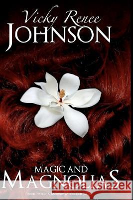 Magic And Magnolias: Part Two Of A Mississippi Moonlight Johnson, Vicky Renee 9781461172482 Createspace - książka