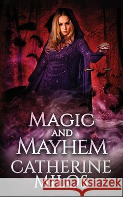 Magic and Mayhem Catherine Milos 9781988951065 Catherine Milos - książka