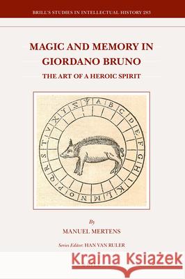 Magic and Memory in Giordano Bruno: The Art of a Heroic Spirit Manuel Mertens 9789004358928 Brill - książka