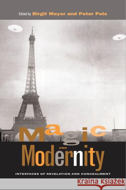 Magic and Modernity: Interfaces of Revelation and Concealment Meyer, Birgit 9780804744638 Stanford University Press - książka
