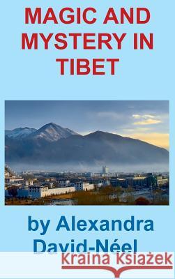 Magic and Mystery in Tibet Alexandra David-Neel 9781940849584 Ancient Wisdom Publications - książka