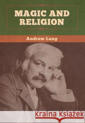 Magic and Religion Andrew Lang 9781647996284 Bibliotech Press - książka