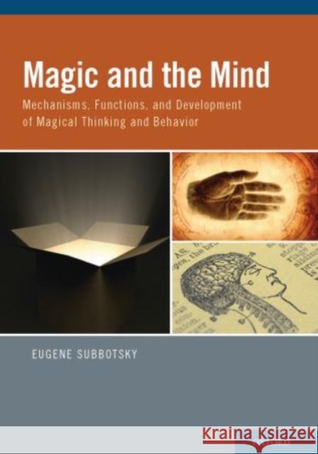 Magic and the Mind: Mechanisms, Functions, and Development of Magical Thinking and Behavior Subbotsky, Eugene 9780195393873 Oxford University Press, USA - książka