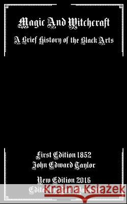 Magic And Witchcraft: A Brief History of the Black Arts Warwick, Tarl 9781542652322 Createspace Independent Publishing Platform - książka