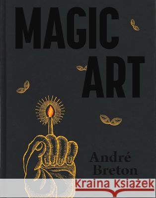 Magic Art Andre Breton 9781399971188 Fulgur Press - książka