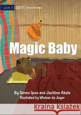 Magic Baby Simon Ipoo Jackline Akute Wiehan de Jager 9781922910868 Library for All - książka