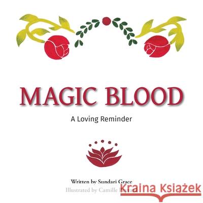 Magic Blood: A Loving Reminder Sundari Grace, Camille Peyrard 9780648553366 Sundari Emily Pereira - książka