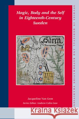 Magic, Body and the Self in Eighteenth-Century Sweden Jacqueline Gent 9789004171145 Brill - książka