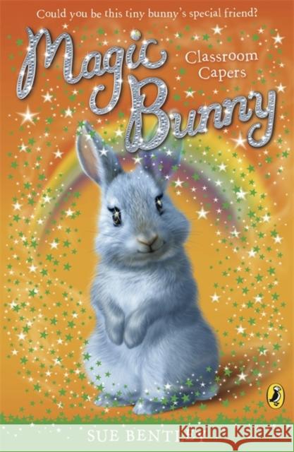 Magic Bunny: Classroom Capers Sue Bentley 9780141332444  - książka