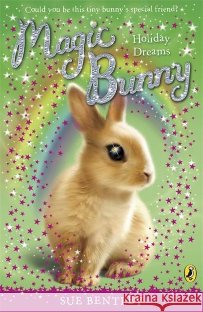 Magic Bunny: Holiday Dreams Sue Bentley 9780141332420 Penguin Random House Children's UK - książka