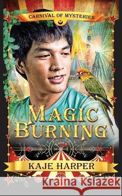 Magic Burning: Carnival of Mysteries Kaje Harper   9798851782206 Independently Published - książka