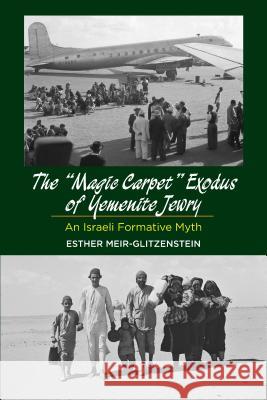 Magic Carpet Exodus of Yemenite Jewry: An Israeli Formative Myth Meir-Glitzenstein, Esther 9781845196165  - książka