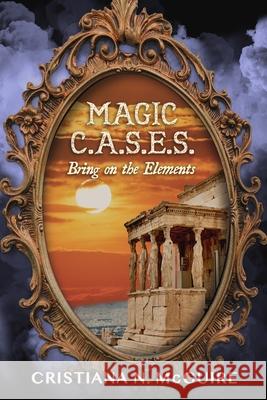 Magic C.A.S.E.S. Bring on the Elements McGuire Cristiana Neveah McGuire 9798720007249 Independently published - książka