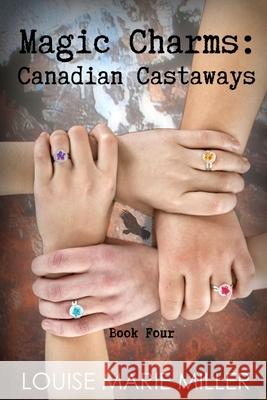 Magic Charms: Canadian Castaways Louise Marie Miller 9781678164812 Lulu.com - książka