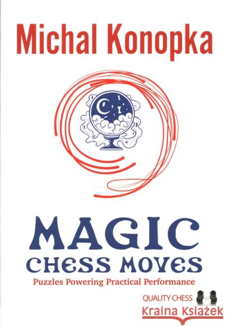 Magic Chess Moves Michal Konopka 9781784831318 Gazelle Book Services Ltd (RJ) - książka