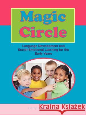 Magic Circle: Language Devolopment and Social-Emotional Learning for the Early Years Phd Gerry Dunne 9781564990839 Innerchoice Publishing - książka