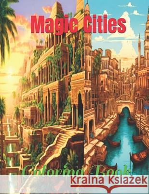 Magic Cities: Coloring Book Atorrante Sandór Piña 9798327505568 Independently Published - książka